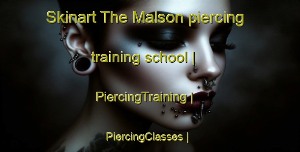 Skinart The Malson piercing training school | PiercingTraining | PiercingClasses | SkinartTraining-Sweden